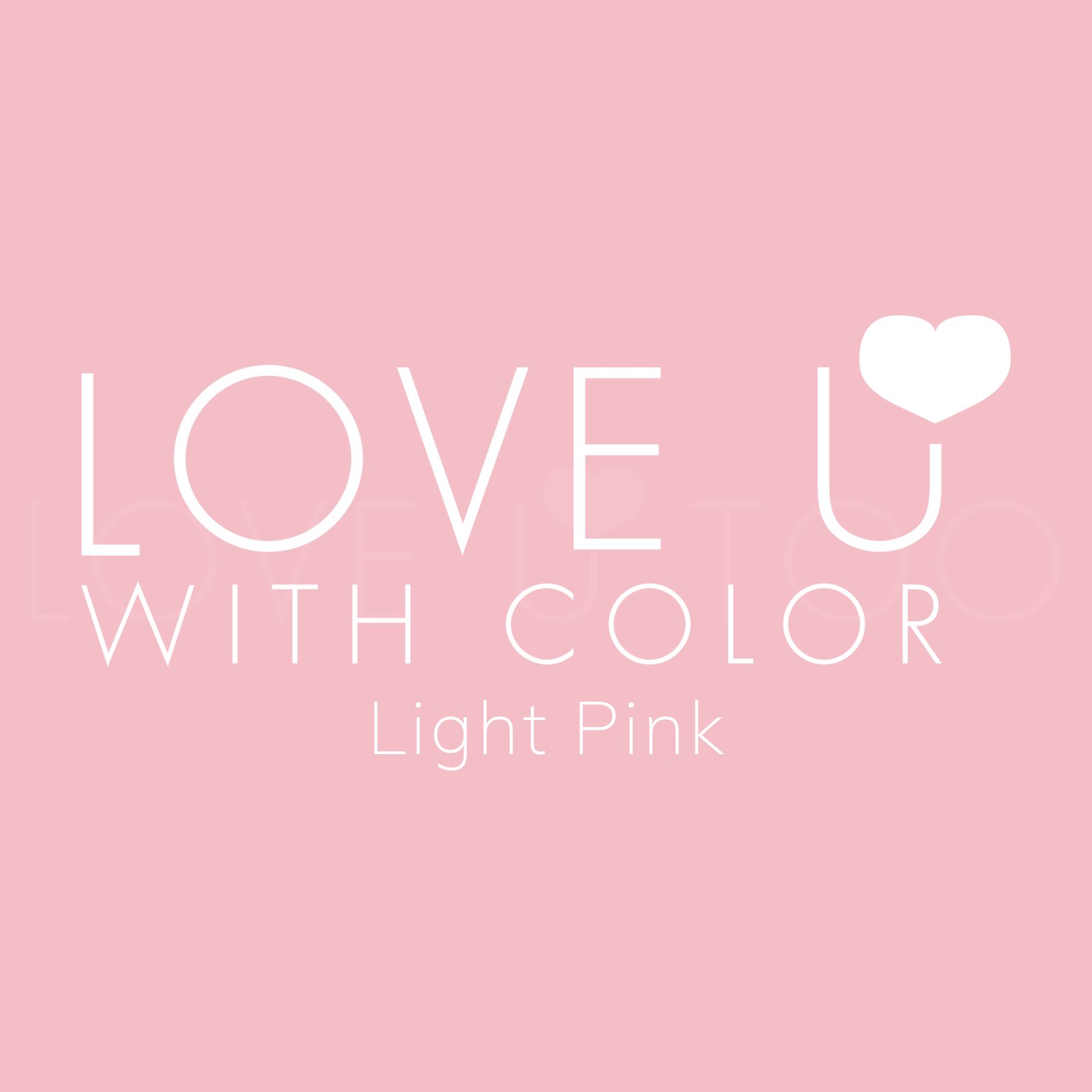 White text on a light pink background reads: Love U With Color Light PInk