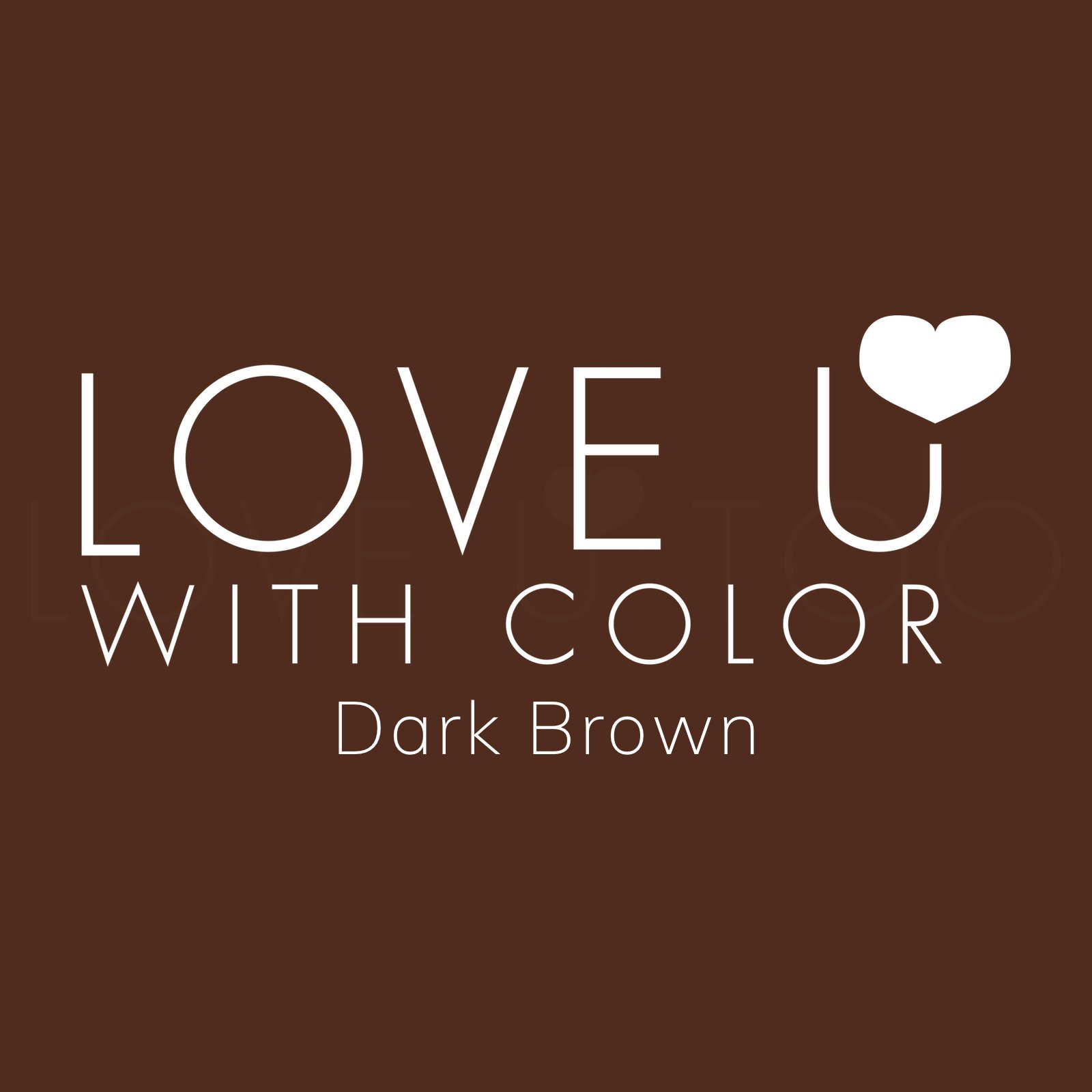 White text on a dark brown background reads: Love U With Color | Dark Brown